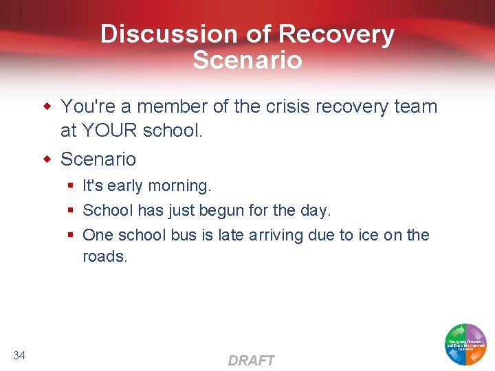 Discussion of Recovery Scenario w You're a member of the crisis recovery team at