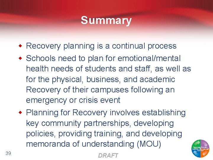 Summary w Recovery planning is a continual process w Schools need to plan for