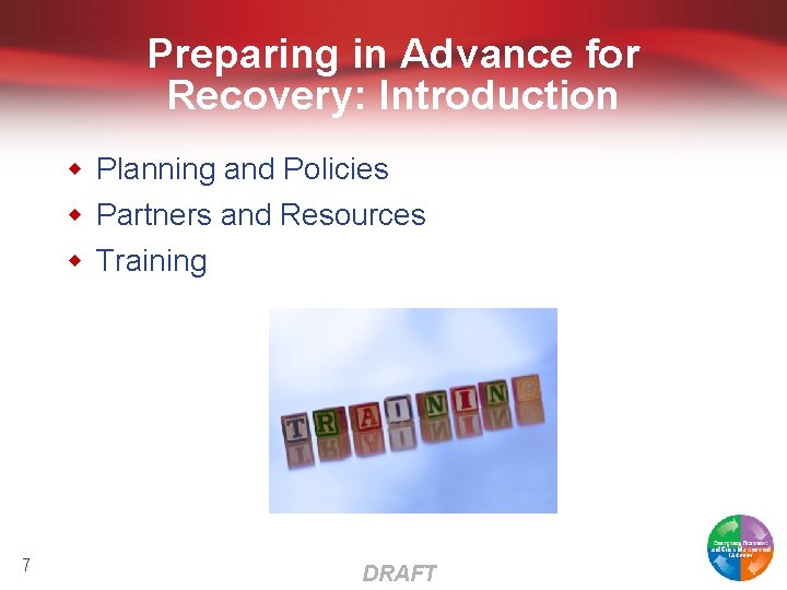 Preparing in Advance for Recovery: Introduction w Planning and Policies w Partners and Resources