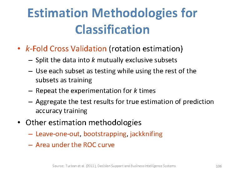 Estimation Methodologies for Classification • k-Fold Cross Validation (rotation estimation) – Split the data