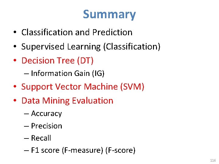 Summary • Classification and Prediction • Supervised Learning (Classification) • Decision Tree (DT) –