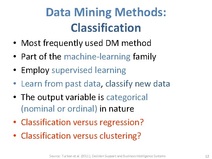 Data Mining Methods: Classification Most frequently used DM method Part of the machine-learning family
