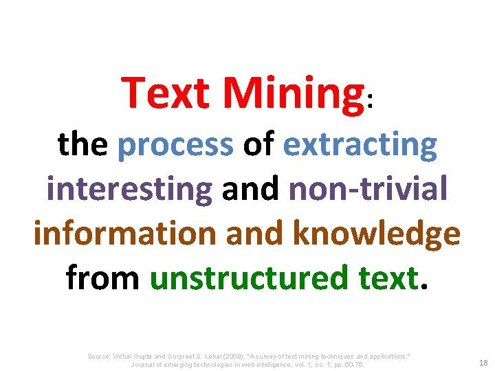 Text Mining: the process of extracting interesting and non-trivial information and knowledge from unstructured