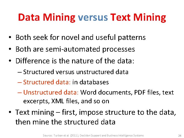 Data Mining versus Text Mining • Both seek for novel and useful patterns •