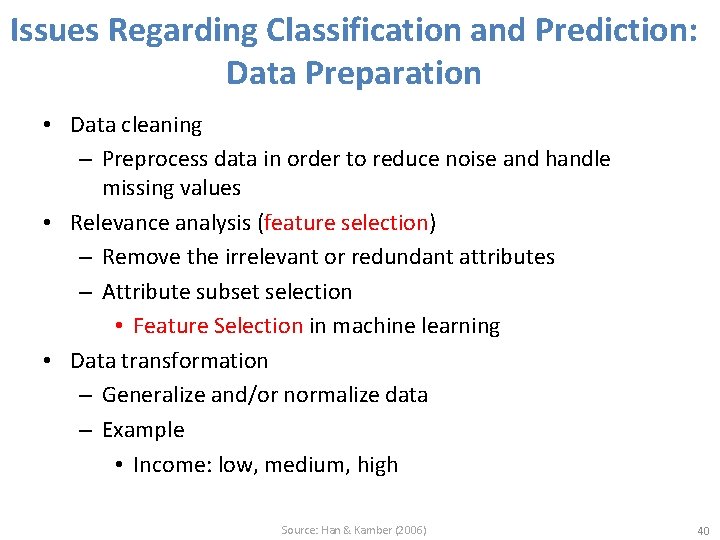 Issues Regarding Classification and Prediction: Data Preparation • Data cleaning – Preprocess data in