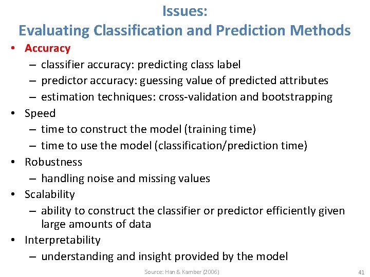 Issues: Evaluating Classification and Prediction Methods • Accuracy – classifier accuracy: predicting class label