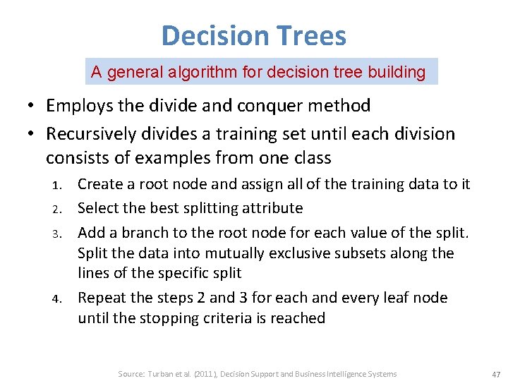 Decision Trees A general algorithm for decision tree building • Employs the divide and