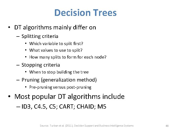 Decision Trees • DT algorithms mainly differ on – Splitting criteria • Which variable