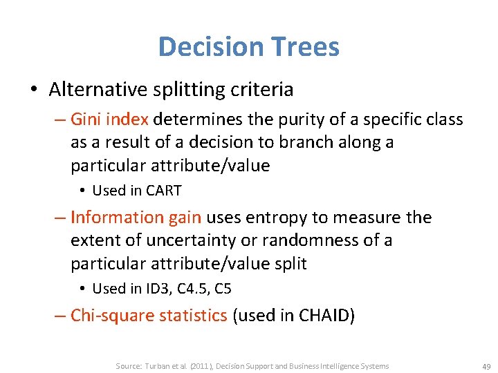 Decision Trees • Alternative splitting criteria – Gini index determines the purity of a