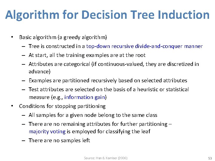 Algorithm for Decision Tree Induction • Basic algorithm (a greedy algorithm) – Tree is