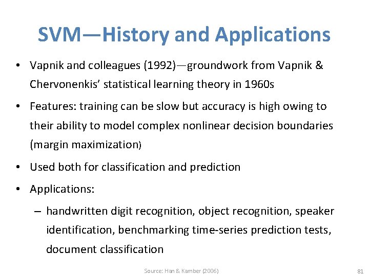 SVM—History and Applications • Vapnik and colleagues (1992)—groundwork from Vapnik & Chervonenkis’ statistical learning