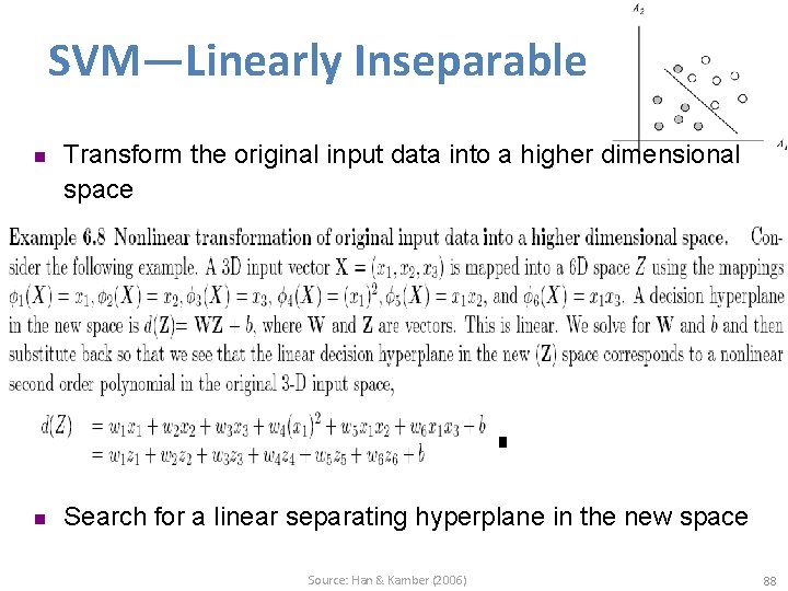 SVM—Linearly Inseparable n n Transform the original input data into a higher dimensional space