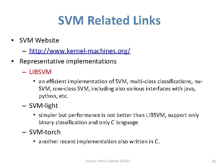 SVM Related Links • SVM Website – http: //www. kernel-machines. org/ • Representative implementations