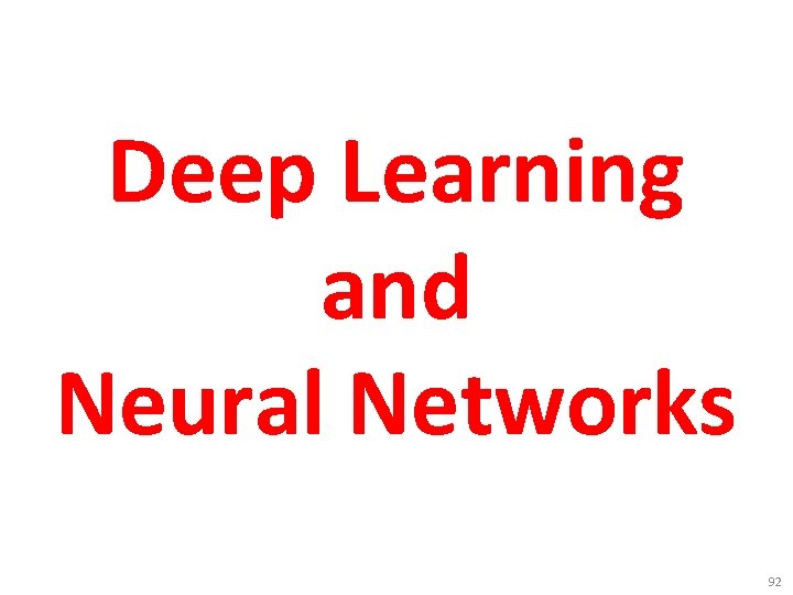 Deep Learning and Neural Networks 92 