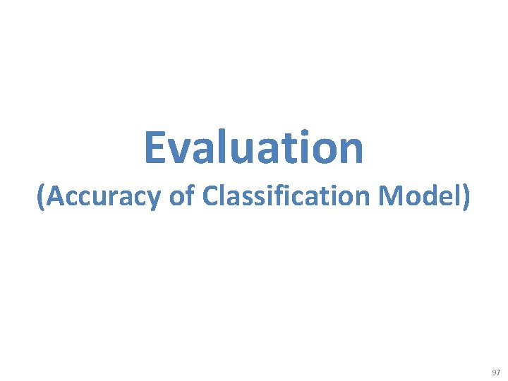 Evaluation (Accuracy of Classification Model) 97 