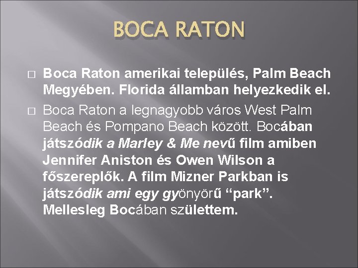 BOCA RATON � � Boca Raton amerikai település, Palm Beach Megyében. Florida államban helyezkedik