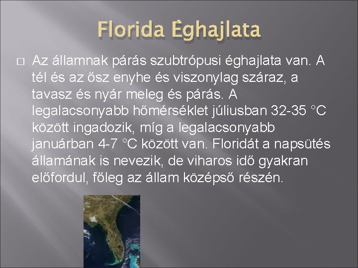 Florida Éghajlata � Az államnak párás szubtrópusi éghajlata van. A tél és az ősz