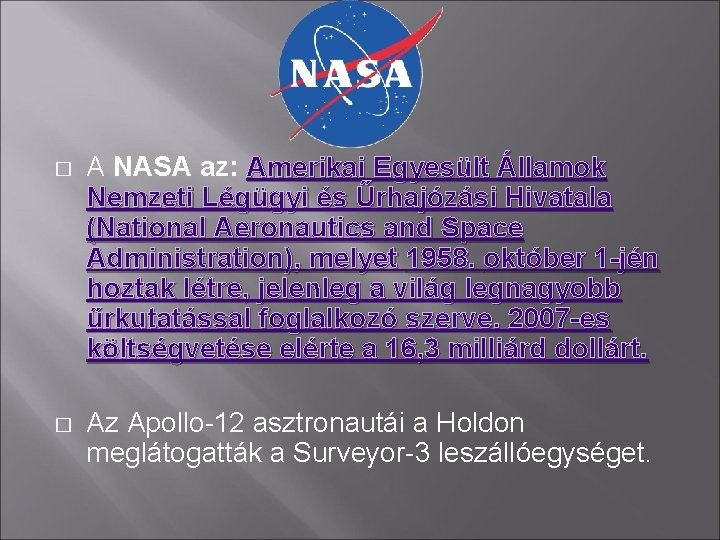 � A NASA az: Amerikai Egyesült Államok Nemzeti Légügyi és Űrhajózási Hivatala (National Aeronautics