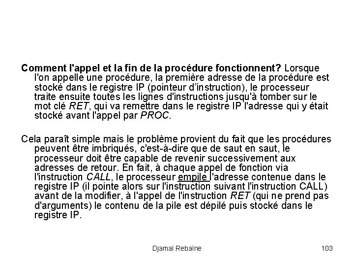 Comment l'appel et la fin de la procédure fonctionnent? Lorsque l'on appelle une procédure,
