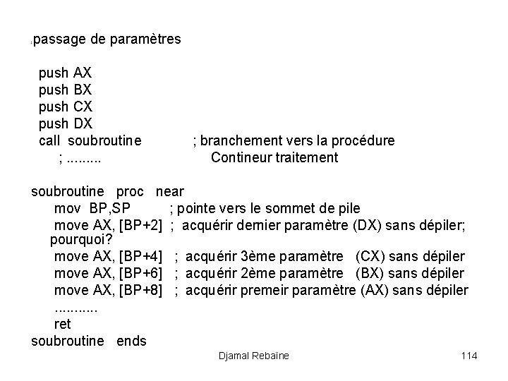 ; passage de paramètres push AX push BX push CX push DX call soubroutine