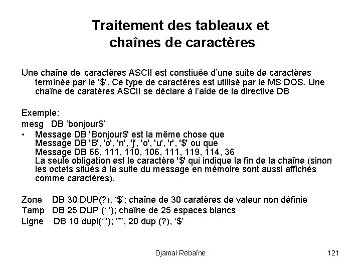 Traitement des tableaux et chaînes de caractères Une chaîne de caractères ASCII est constiuée