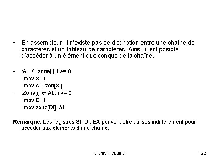  • En assembleur, il n’existe pas de distinction entre une chaîne de caractères