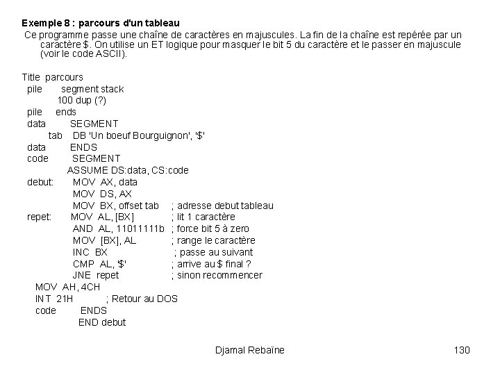 Exemple 8 : parcours d'un tableau Ce programme passe une chaîne de caractères en