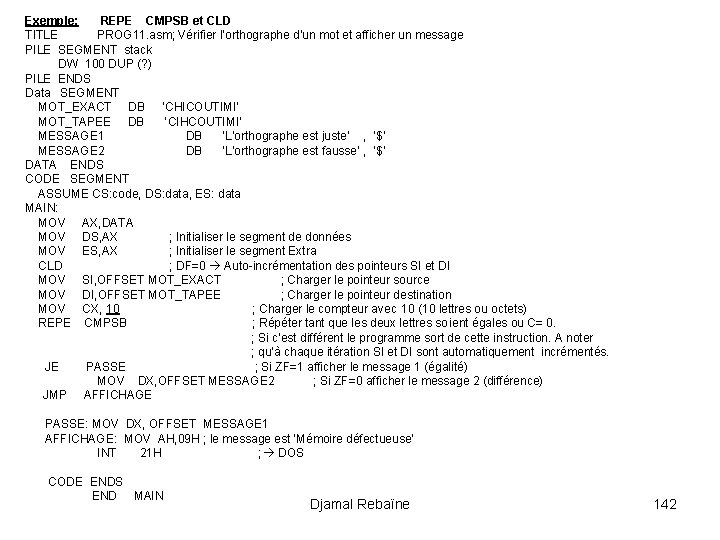 Exemple: REPE CMPSB et CLD TITLE PROG 11. asm; Vérifier l’orthographe d’un mot et