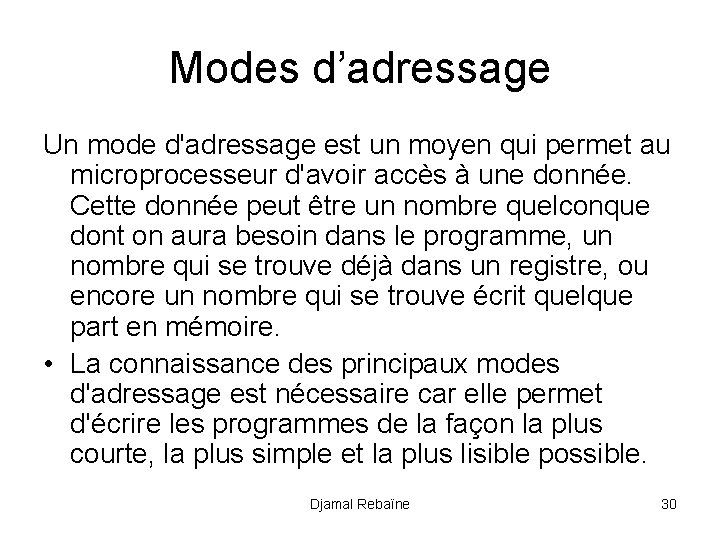 Modes d’adressage Un mode d'adressage est un moyen qui permet au microprocesseur d'avoir accès