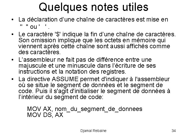 Quelques notes utiles • La déclaration d’une chaîne de caractères est mise en ''