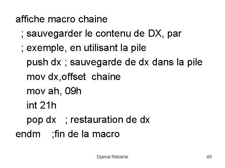 affiche macro chaine ; sauvegarder le contenu de DX, par ; exemple, en utilisant