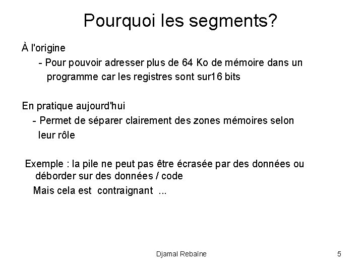 Pourquoi les segments? À l'origine - Pour pouvoir adresser plus de 64 Ko de