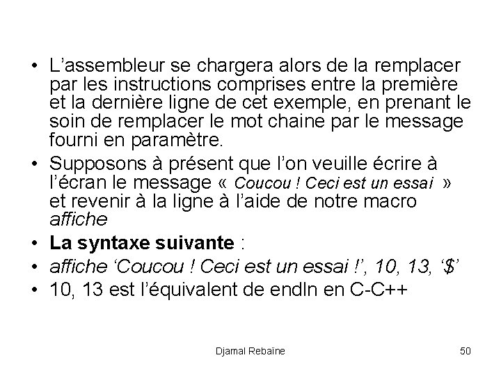  • L’assembleur se chargera alors de la remplacer par les instructions comprises entre