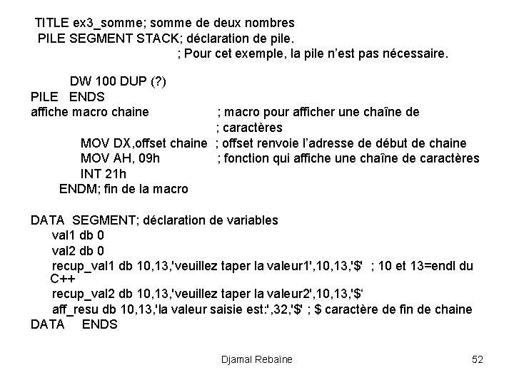TITLE ex 3_somme; somme de deux nombres PILE SEGMENT STACK; déclaration de pile. ;