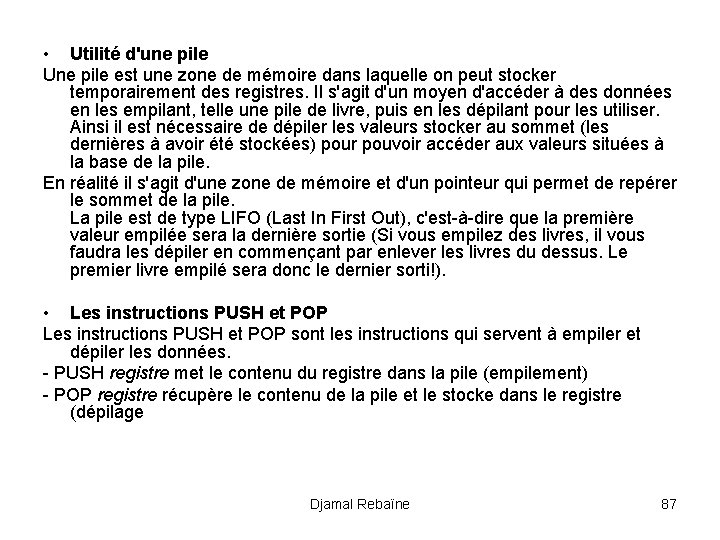  • Utilité d'une pile Une pile est une zone de mémoire dans laquelle
