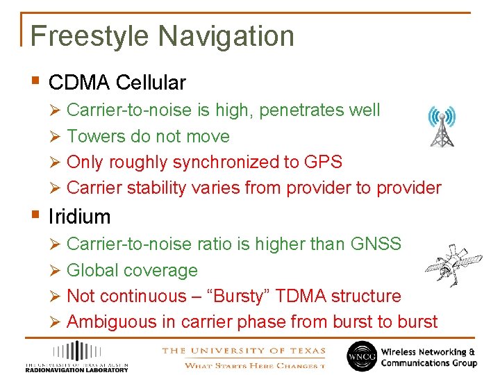 Freestyle Navigation § CDMA Cellular Ø Carrier-to-noise is high, penetrates well Ø Towers do
