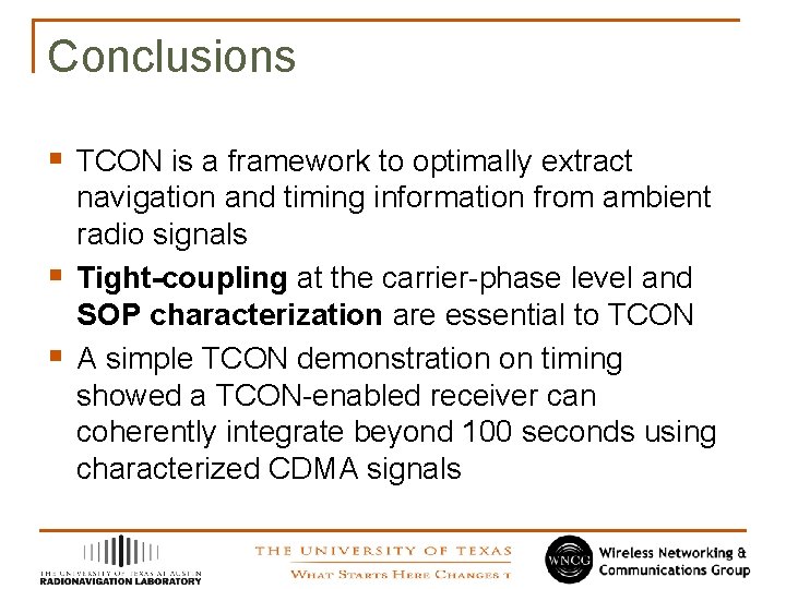 Conclusions § TCON is a framework to optimally extract § § navigation and timing