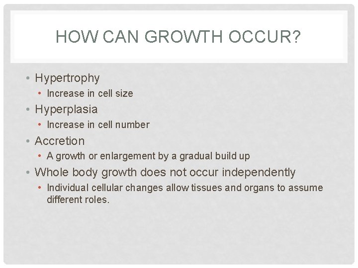 HOW CAN GROWTH OCCUR? • Hypertrophy • Increase in cell size • Hyperplasia •