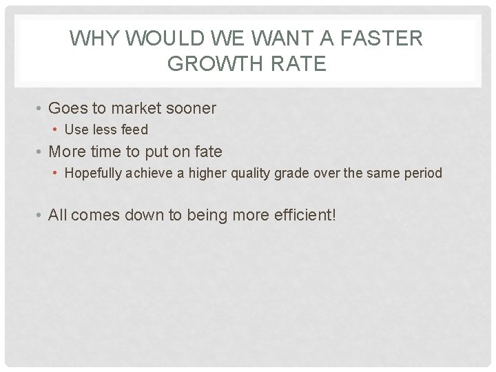 WHY WOULD WE WANT A FASTER GROWTH RATE • Goes to market sooner •