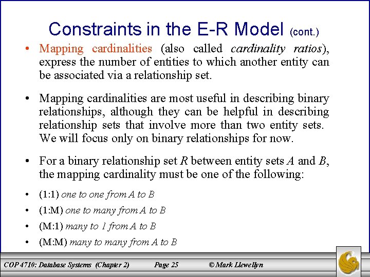 Constraints in the E-R Model (cont. ) • Mapping cardinalities (also called cardinality ratios),
