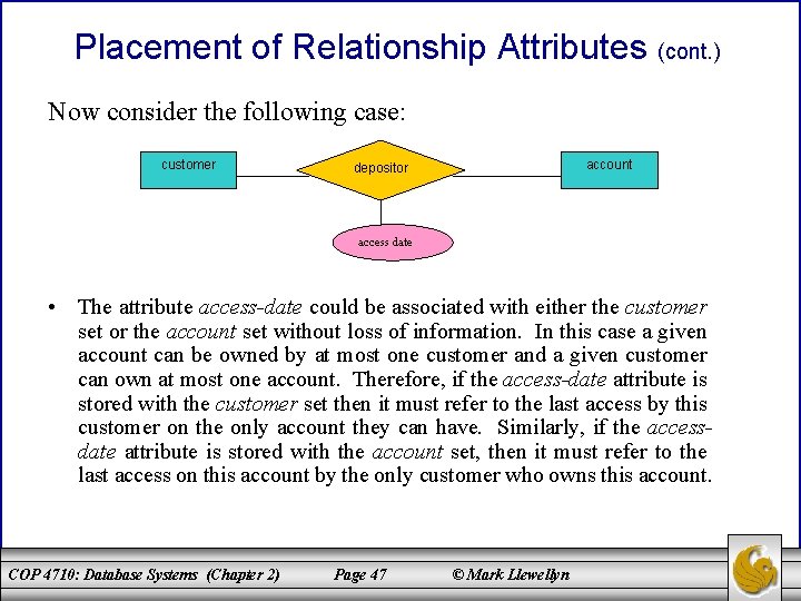 Placement of Relationship Attributes (cont. ) Now consider the following case: customer account depositor