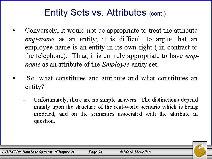 Entity Sets vs. Attributes (cont. ) • Conversely, it would not be appropriate to