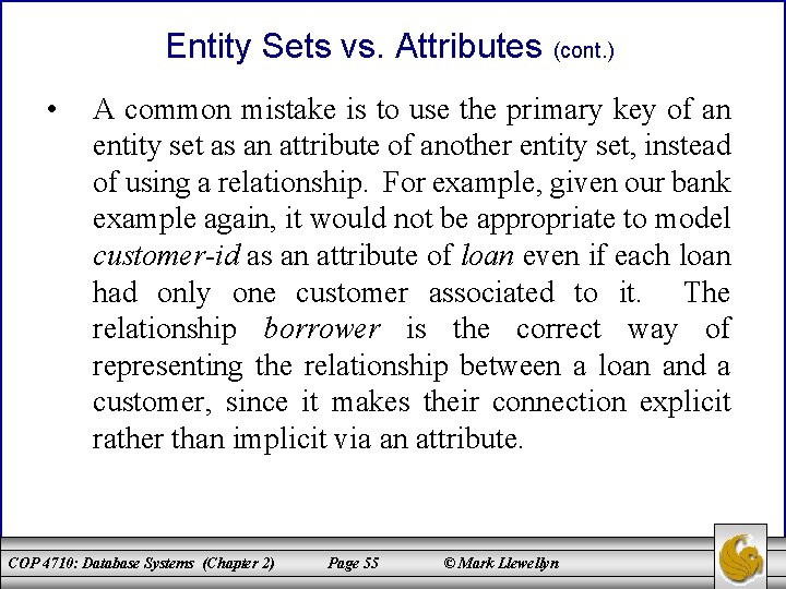 Entity Sets vs. Attributes (cont. ) • A common mistake is to use the