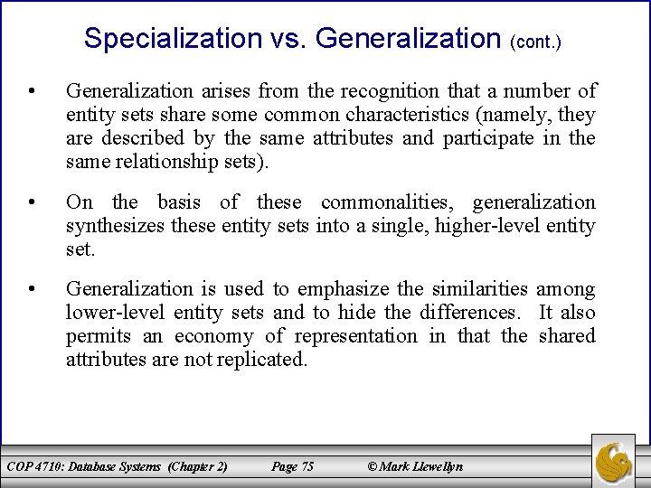 Specialization vs. Generalization (cont. ) • Generalization arises from the recognition that a number