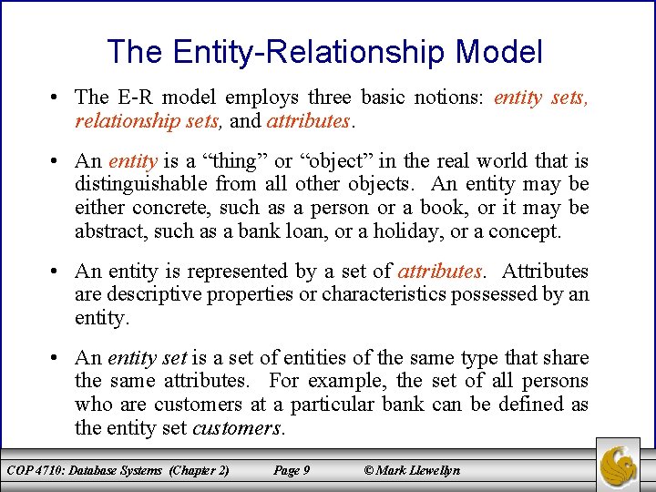 The Entity-Relationship Model • The E-R model employs three basic notions: entity sets, relationship