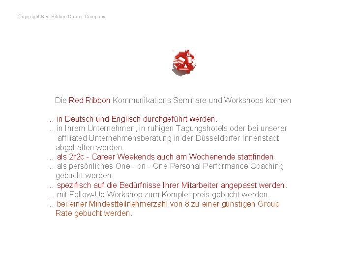 Copyright Red Ribbon Career Company Die Red Ribbon Kommunikations Seminare und Workshops können …