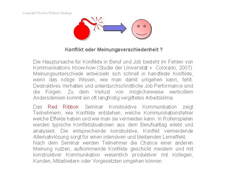 Copyright The Red Ribbon Strategy M Konflikt oder Meinungsverschiedenheit ? Die Hauptursache für Konflikte