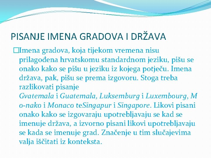 PISANJE IMENA GRADOVA I DRŽAVA �Imena gradova, koja tijekom vremena nisu prilagođena hrvatskomu standardnom