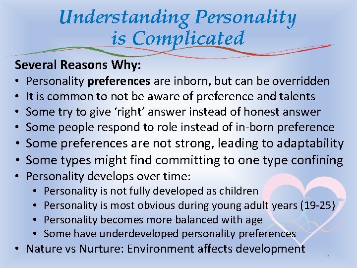 Understanding Personality is Complicated Several Reasons Why: • • Personality preferences are inborn, but