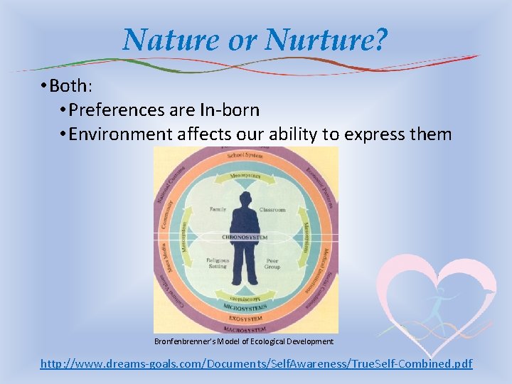 Nature or Nurture? • Both: • Preferences are In-born • Environment affects our ability